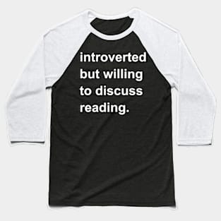 Introverted But Willing To Discuss Reading Baseball T-Shirt